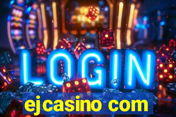 ejcasino com